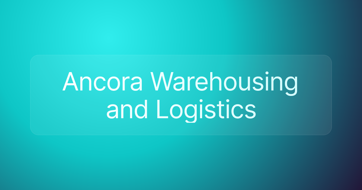 Ancora Warehousing and Logistics