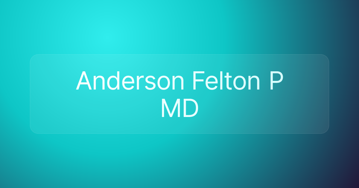 Anderson Felton P MD