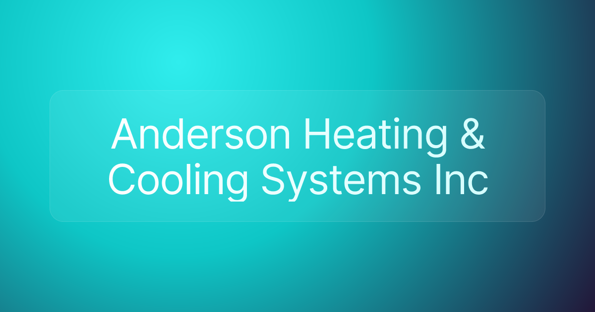 Anderson Heating & Cooling Systems Inc