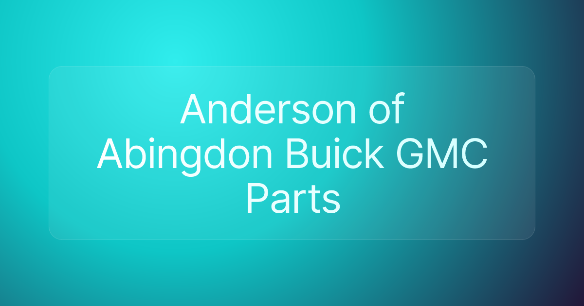 Anderson of Abingdon Buick GMC Parts