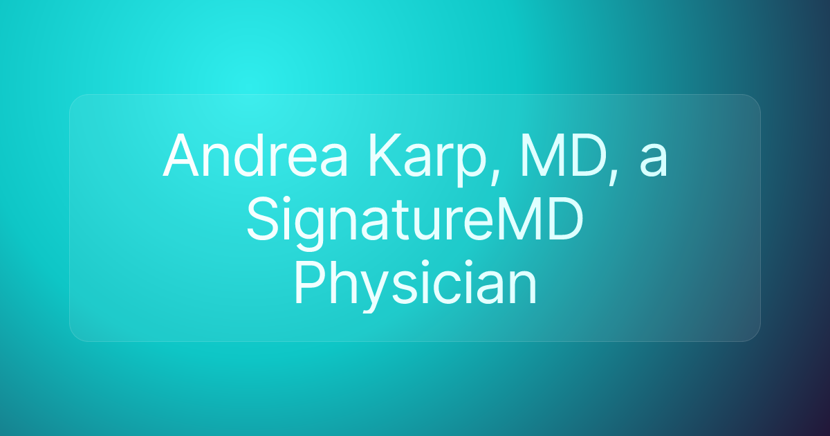 Andrea Karp, MD, a SignatureMD Physician