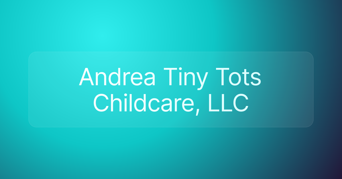 Andrea Tiny Tots Childcare, LLC