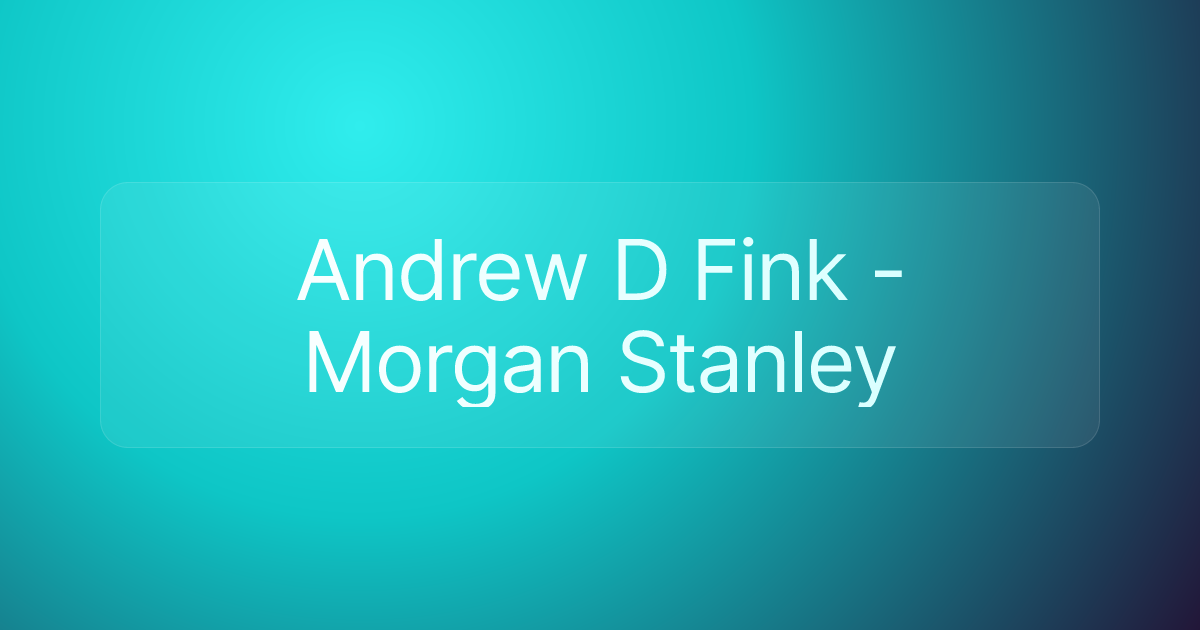 Andrew D Fink - Morgan Stanley
