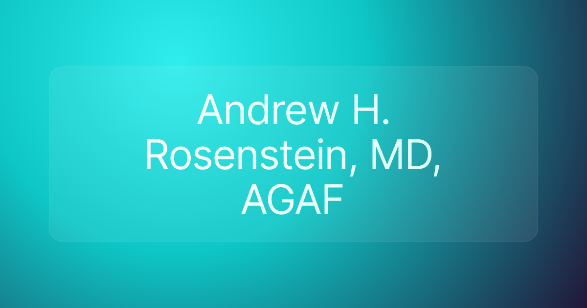 Andrew H. Rosenstein, MD, AGAF