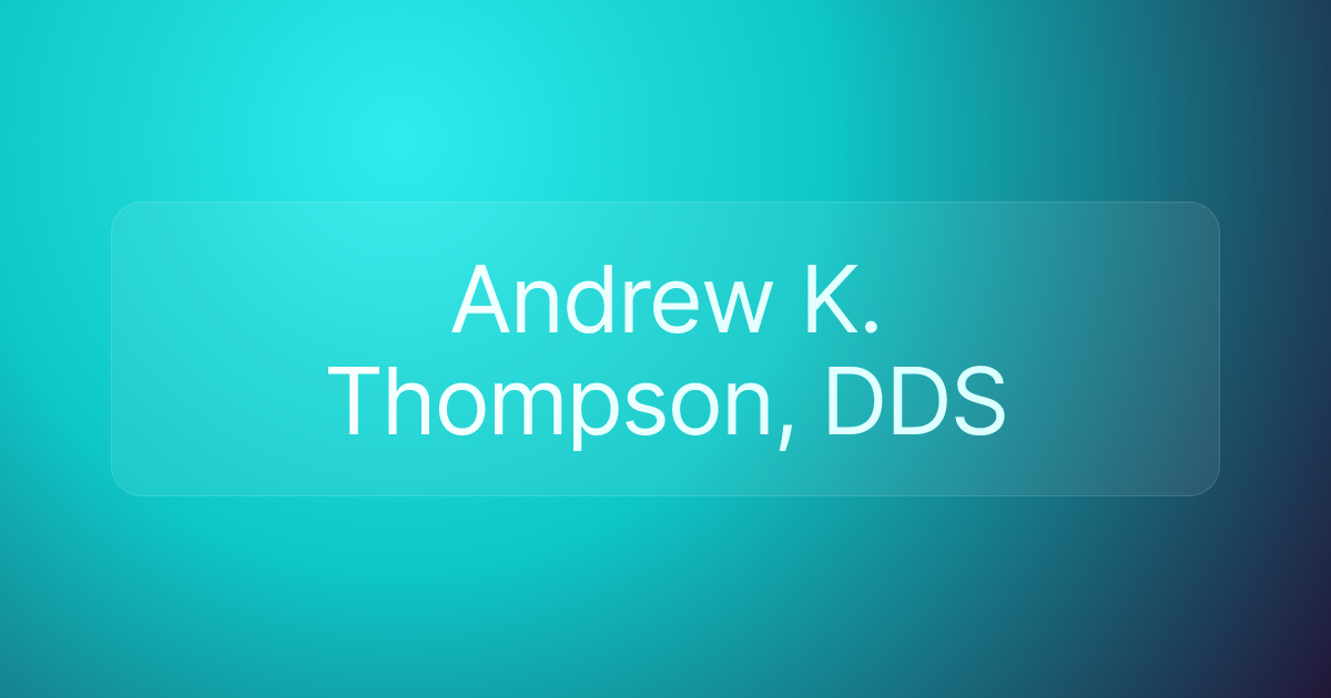 Andrew K. Thompson, DDS