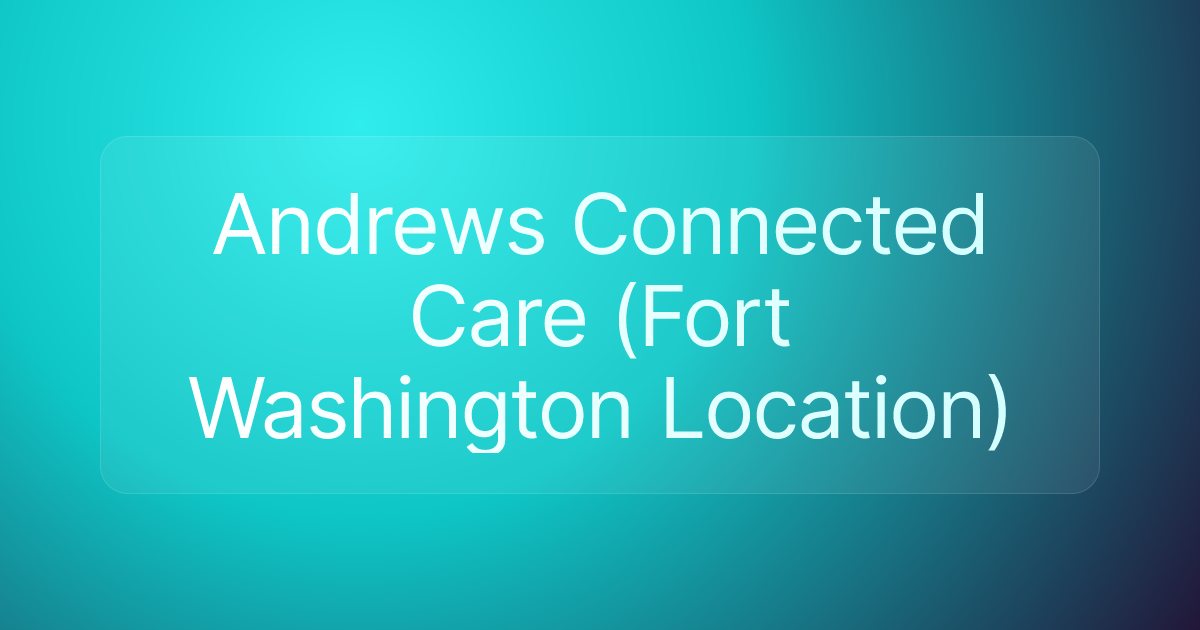 Andrews Connected Care (Fort Washington Location)