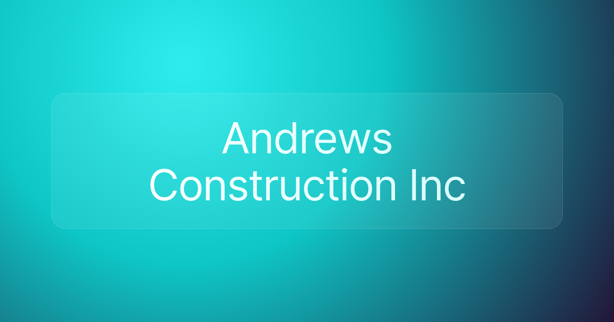 Andrews Construction Inc