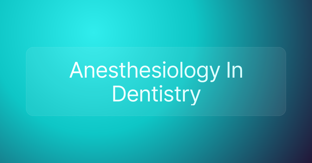 Anesthesiology In Dentistry