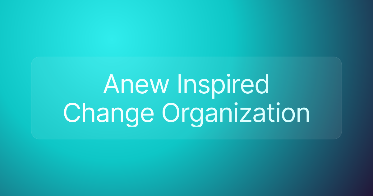 Anew Inspired Change Organization