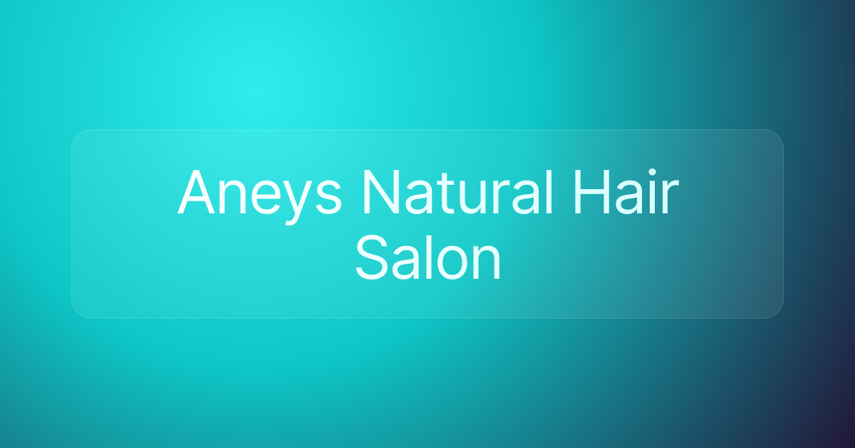 Aneys Natural Hair Salon