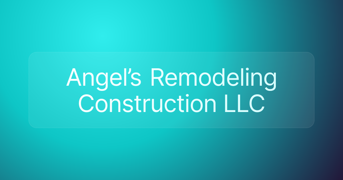 Angel’s Remodeling Construction LLC
