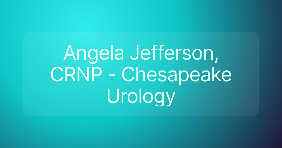Angela Jefferson, CRNP - Chesapeake Urology