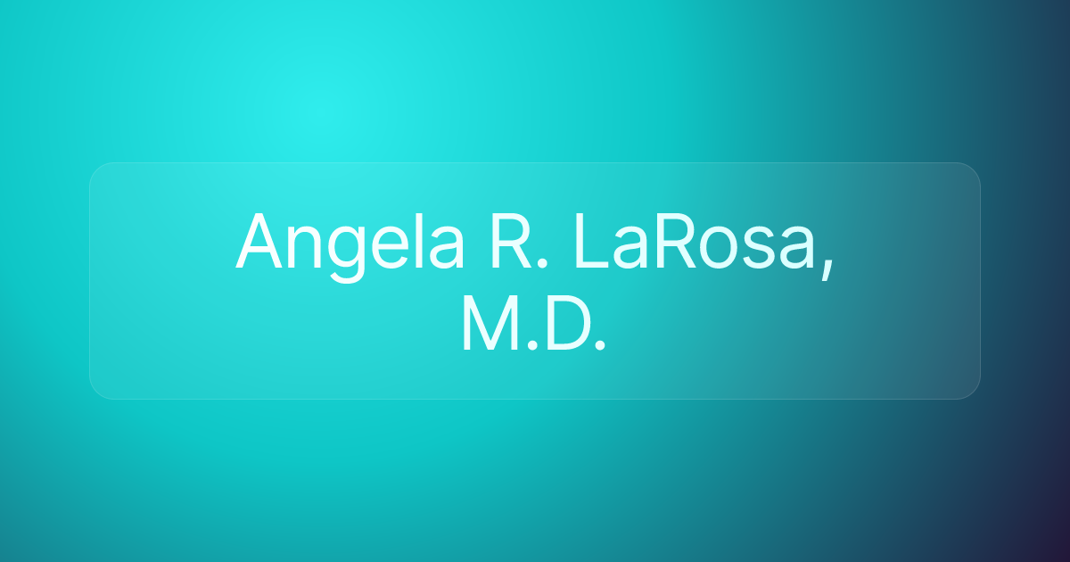 Angela R. LaRosa, M.D.