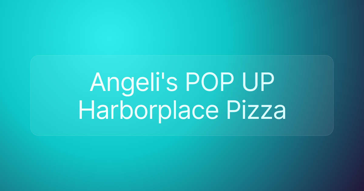 Angeli's POP UP Harborplace Pizza