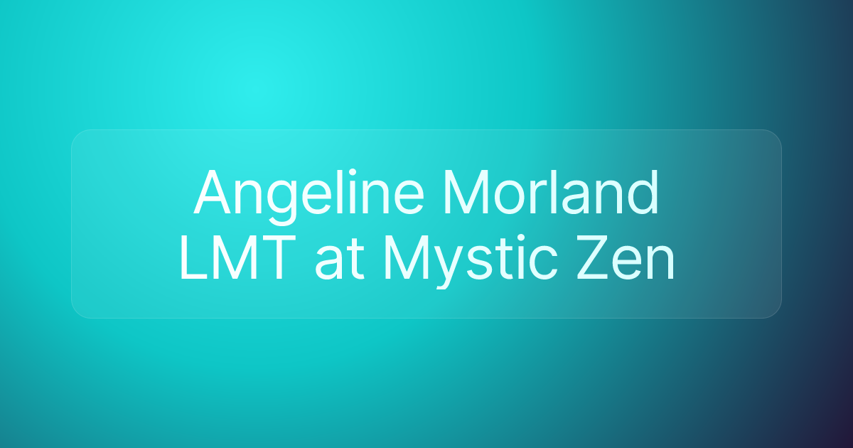 Angeline Morland LMT at Mystic Zen