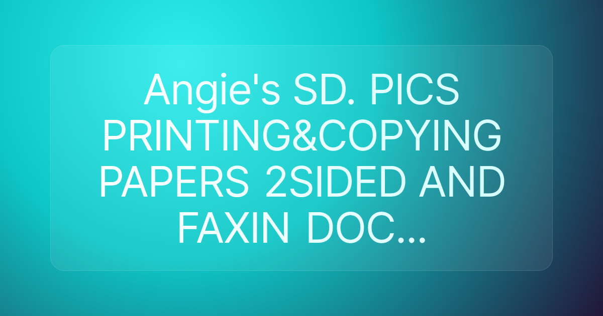 Angie's SD. PICS PRINTING&COPYING PAPERS 2SIDED AND FAXIN DOC...