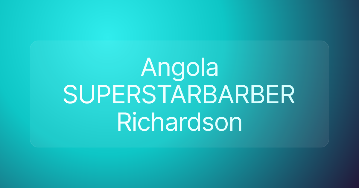 Angola SUPERSTARBARBER Richardson