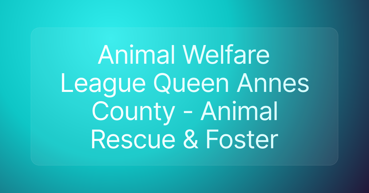 Animal Welfare League Queen Annes County - Animal Rescue & Foster