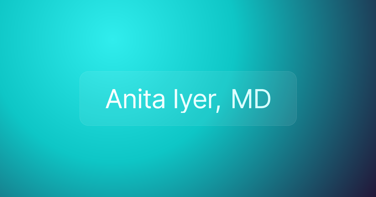 Anita Iyer, MD
