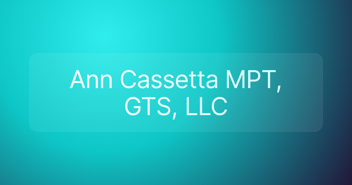 Ann Cassetta MPT, GTS, LLC