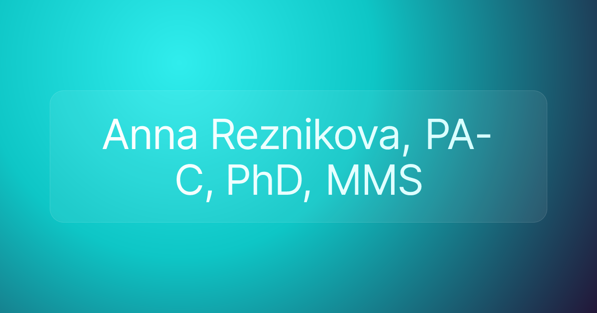 Anna Reznikova, PA-C, PhD, MMS