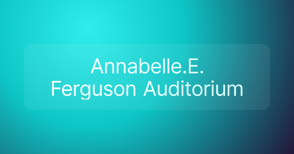 Annabelle.E. Ferguson Auditorium