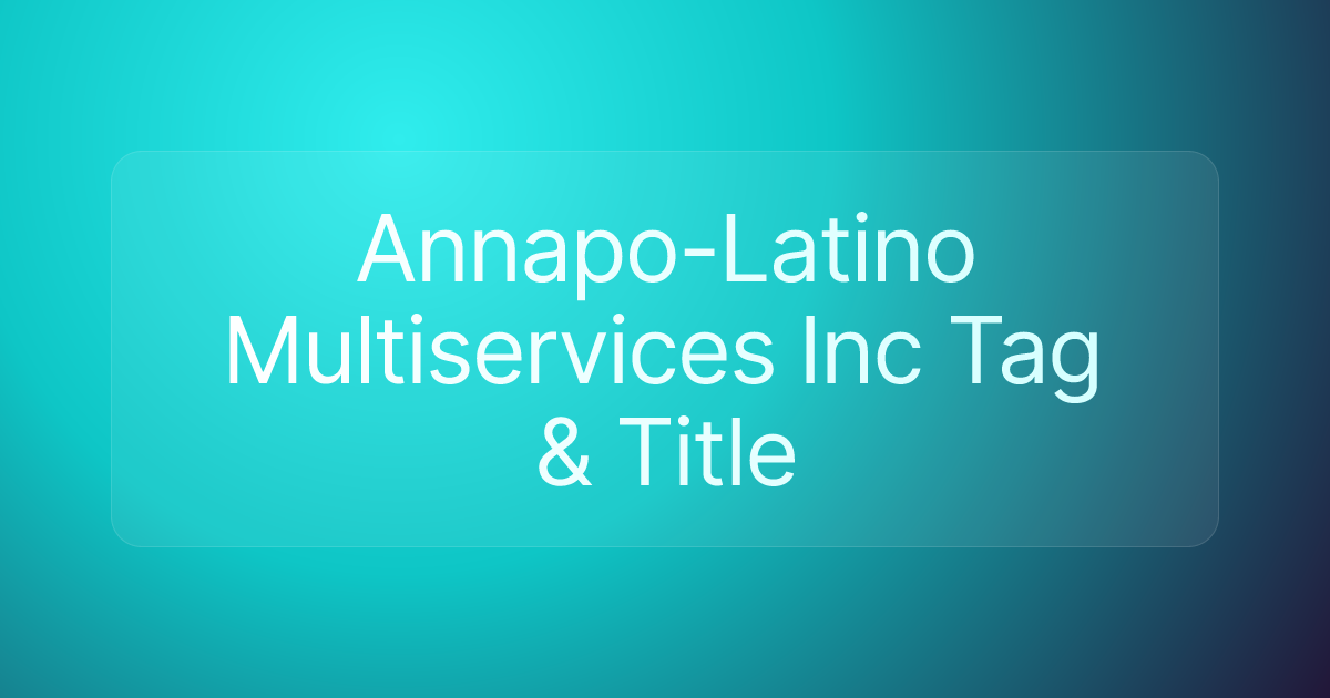 Annapo-Latino Multiservices Inc Tag & Title