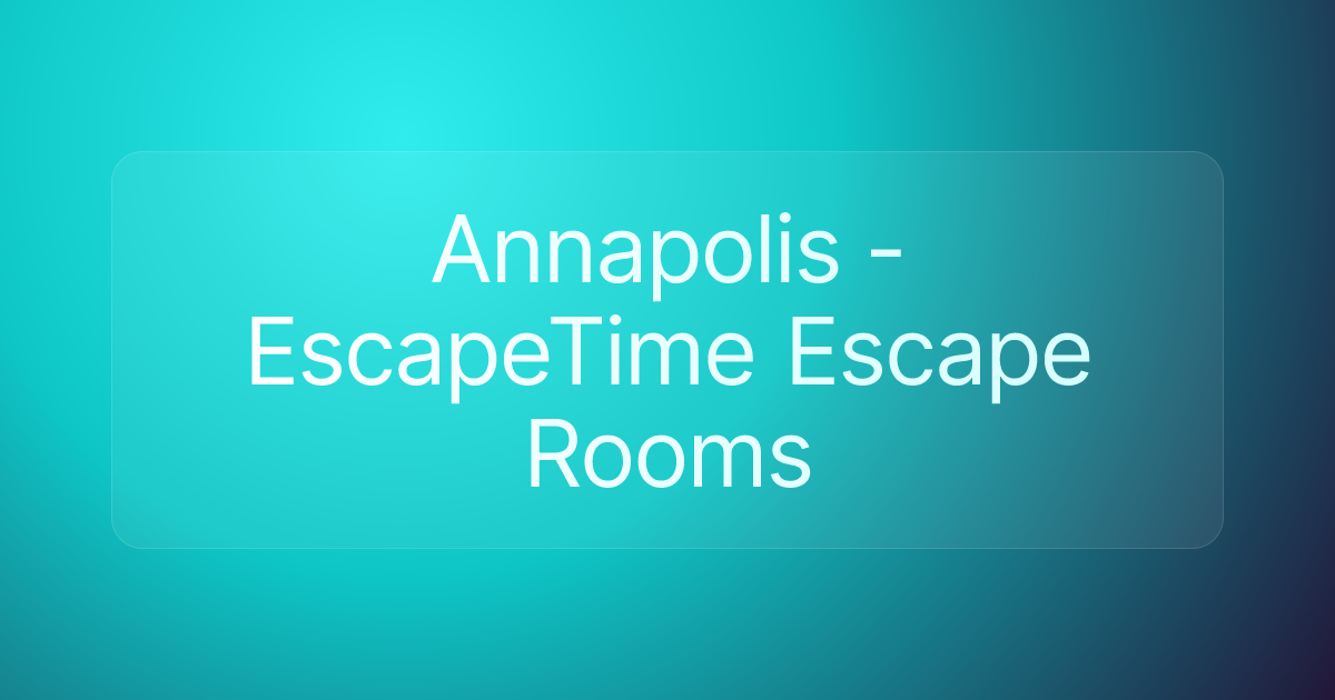 Annapolis - EscapeTime Escape Rooms