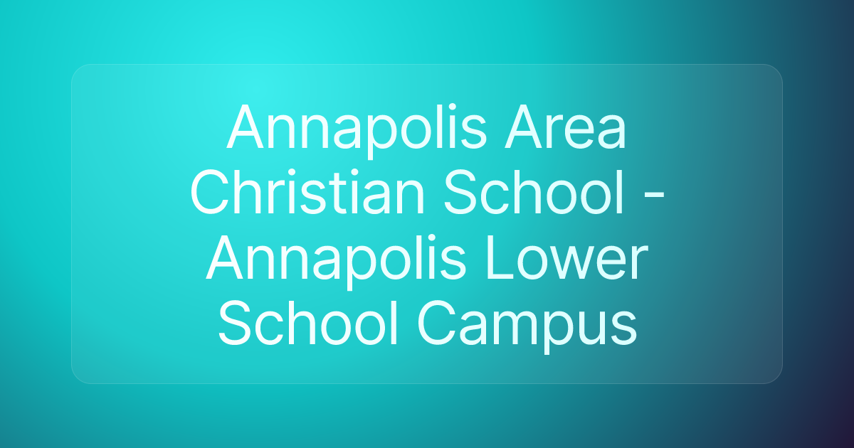 Annapolis Area Christian School - Annapolis Lower School Campus