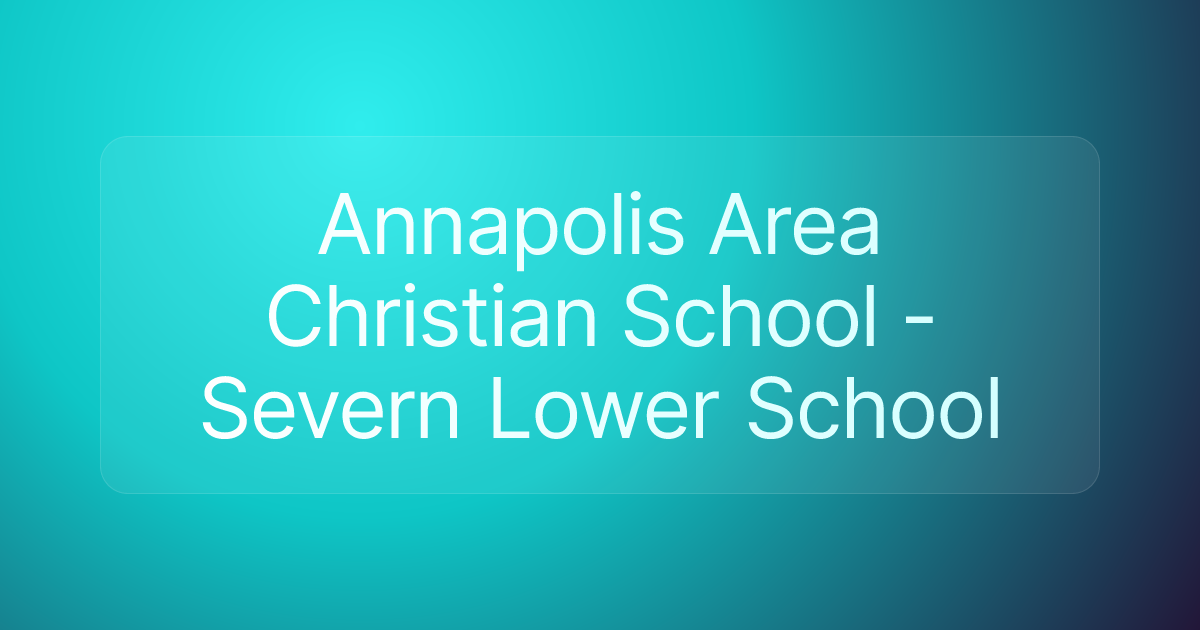 Annapolis Area Christian School - Severn Lower School
