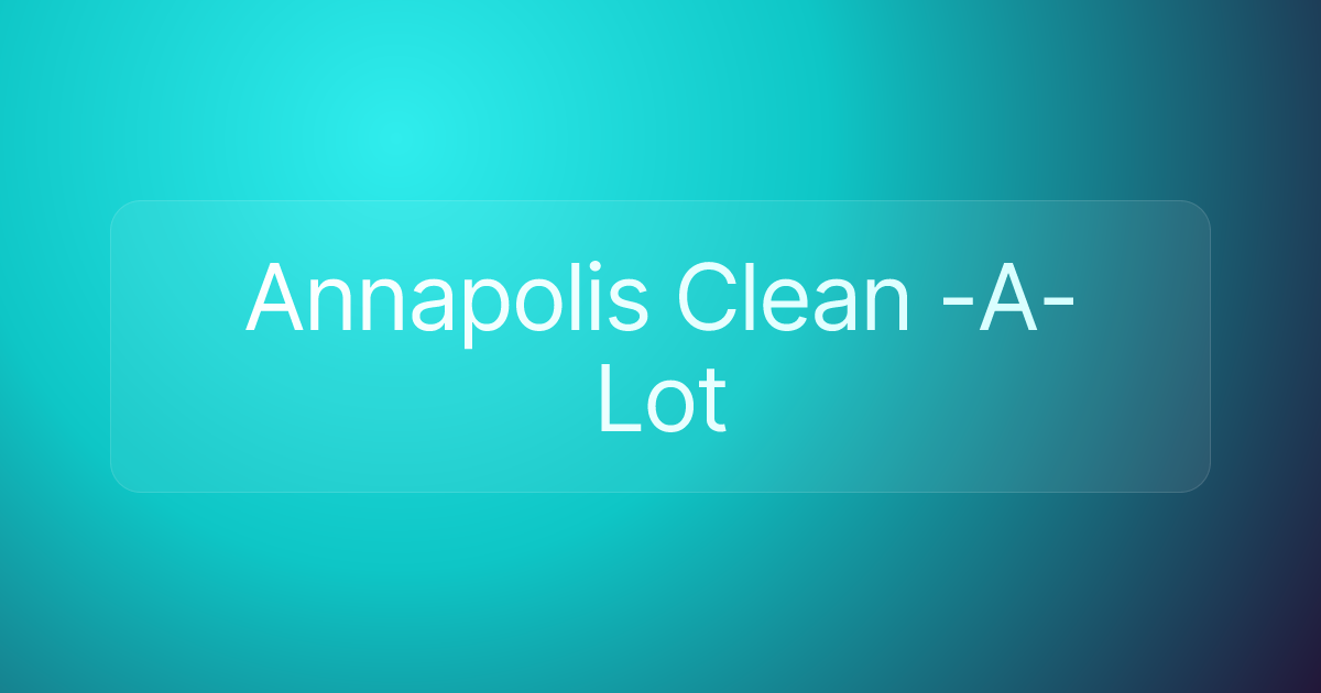 Annapolis Clean -A-Lot