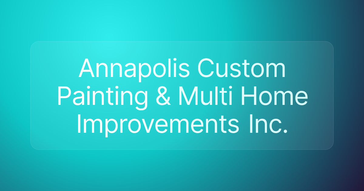 Annapolis Custom Painting & Multi Home Improvements Inc.