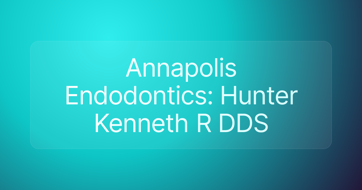Annapolis Endodontics: Hunter Kenneth R DDS