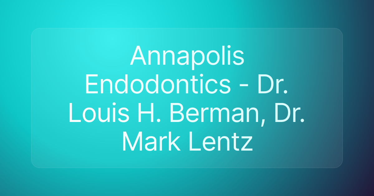 Annapolis Endodontics - Dr. Louis H. Berman, Dr. Mark Lentz