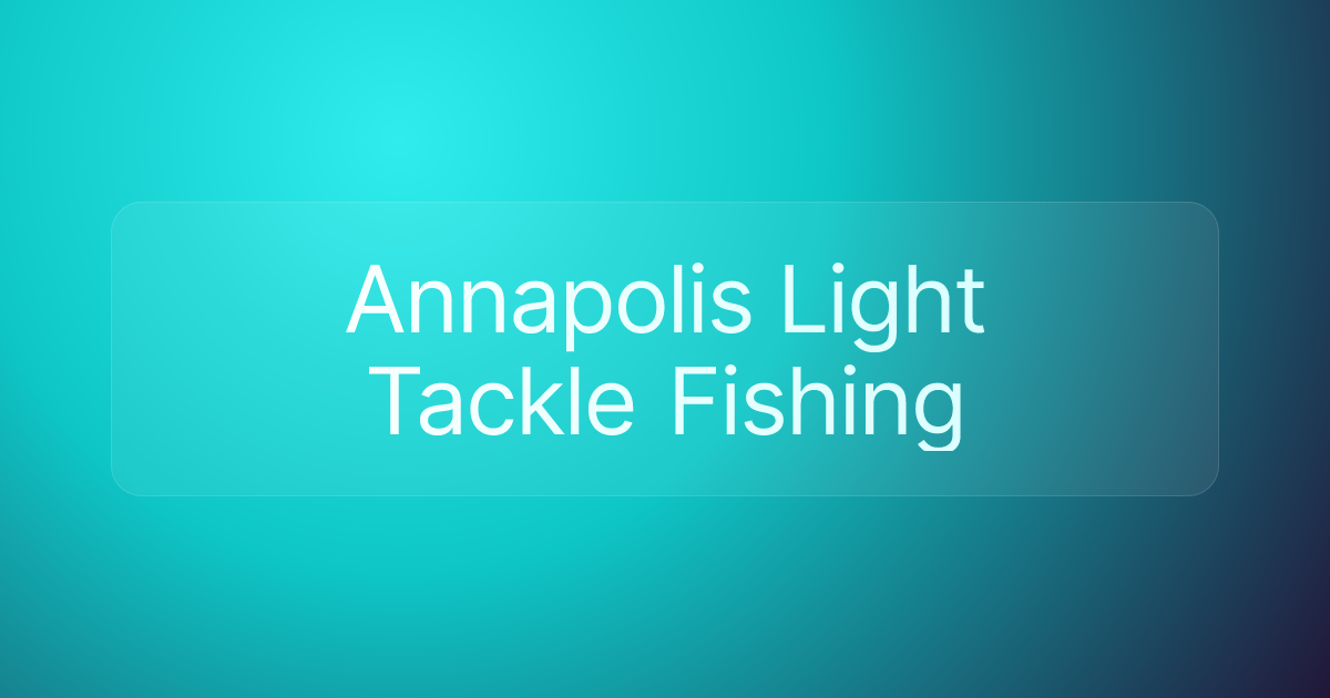 Annapolis Light Tackle Fishing