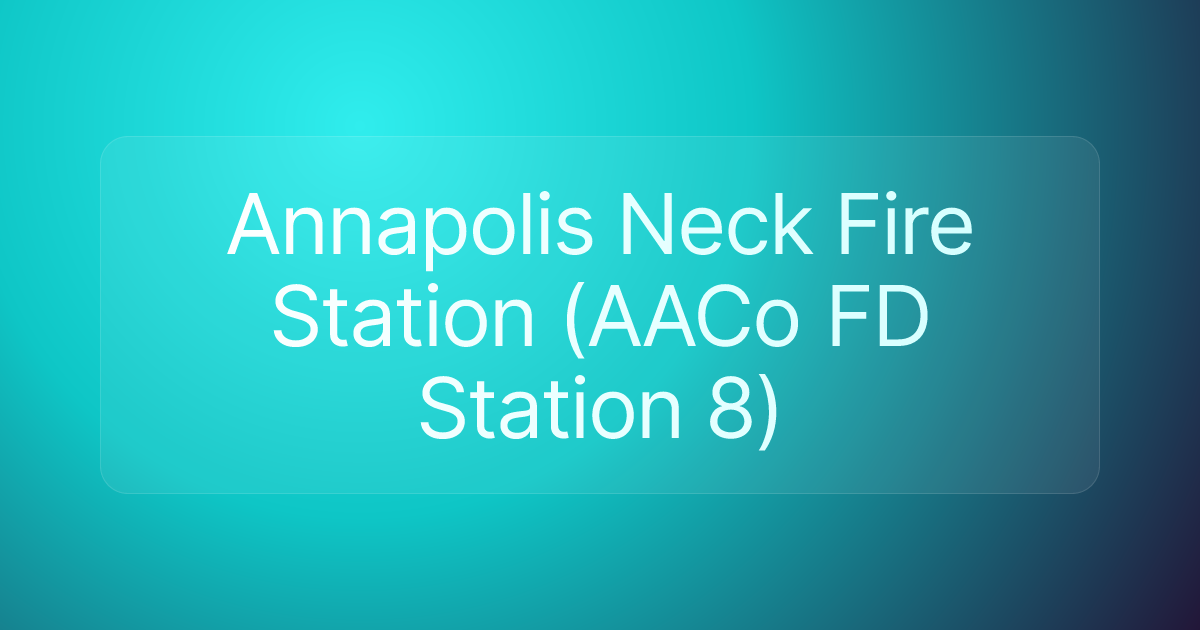 Annapolis Neck Fire Station (AACo FD Station 8)