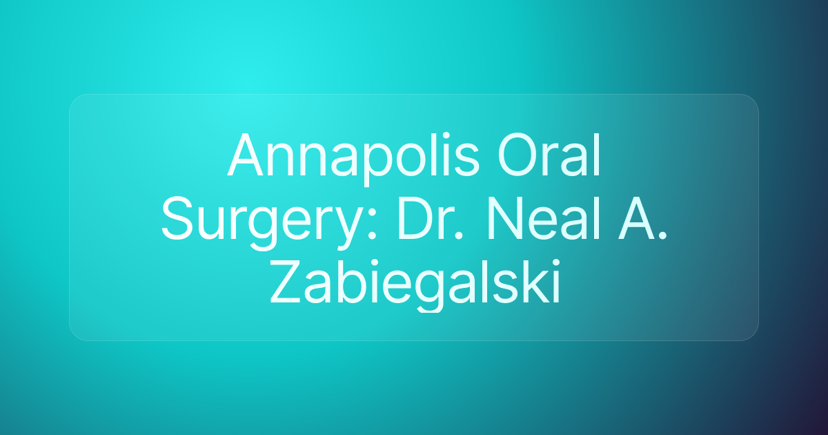 Annapolis Oral Surgery: Dr. Neal A. Zabiegalski
