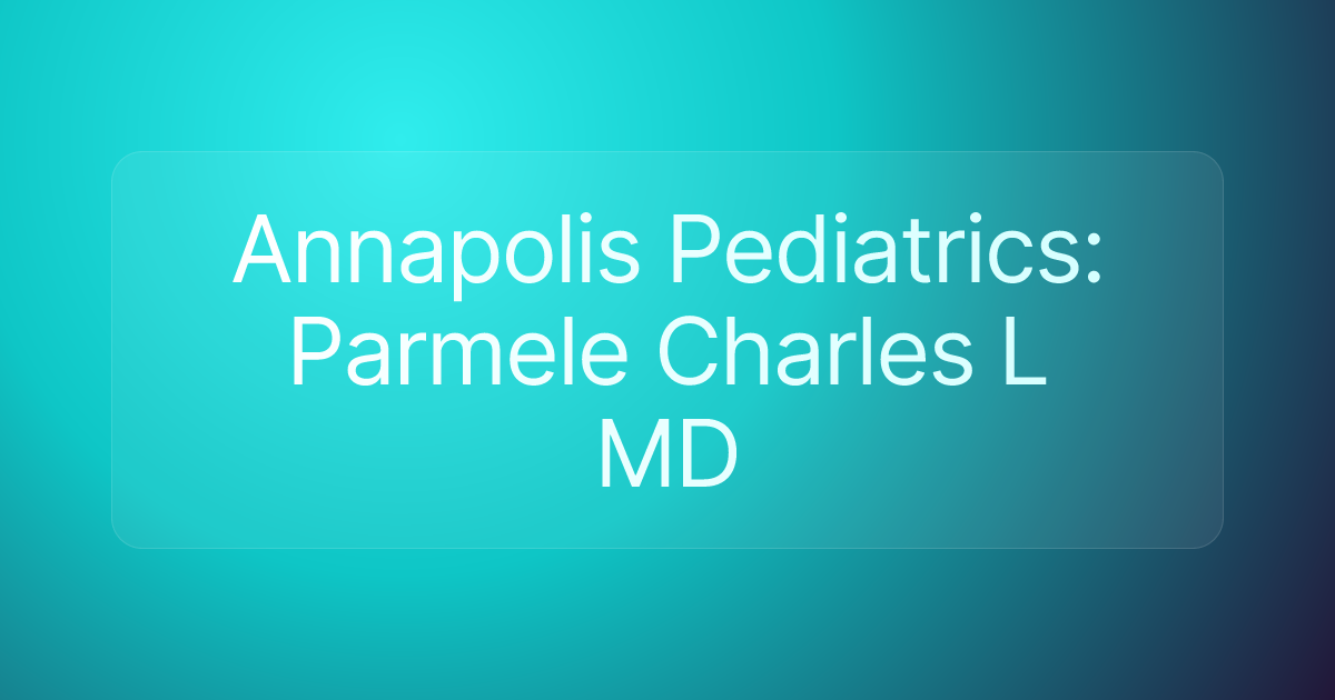 Annapolis Pediatrics: Parmele Charles L MD