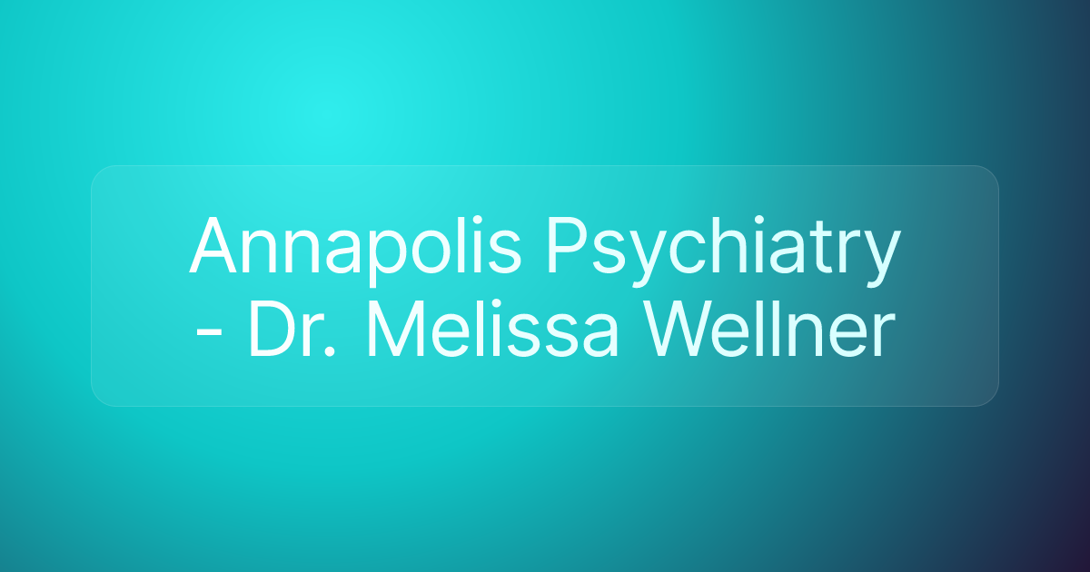 Annapolis Psychiatry - Dr. Melissa Wellner