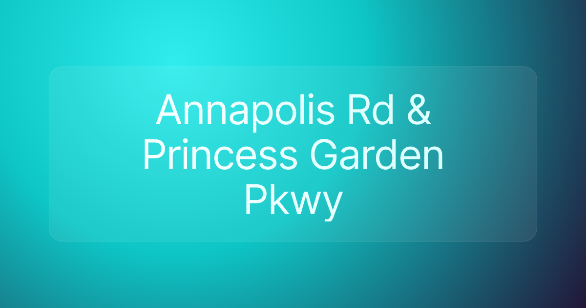 Annapolis Rd & Princess Garden Pkwy