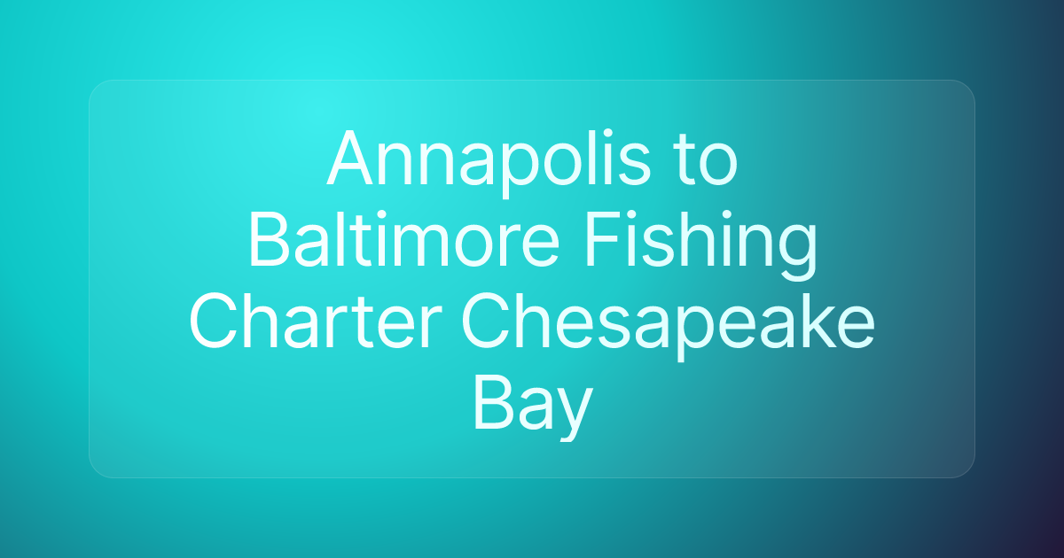 Annapolis to Baltimore Fishing Charter Chesapeake Bay