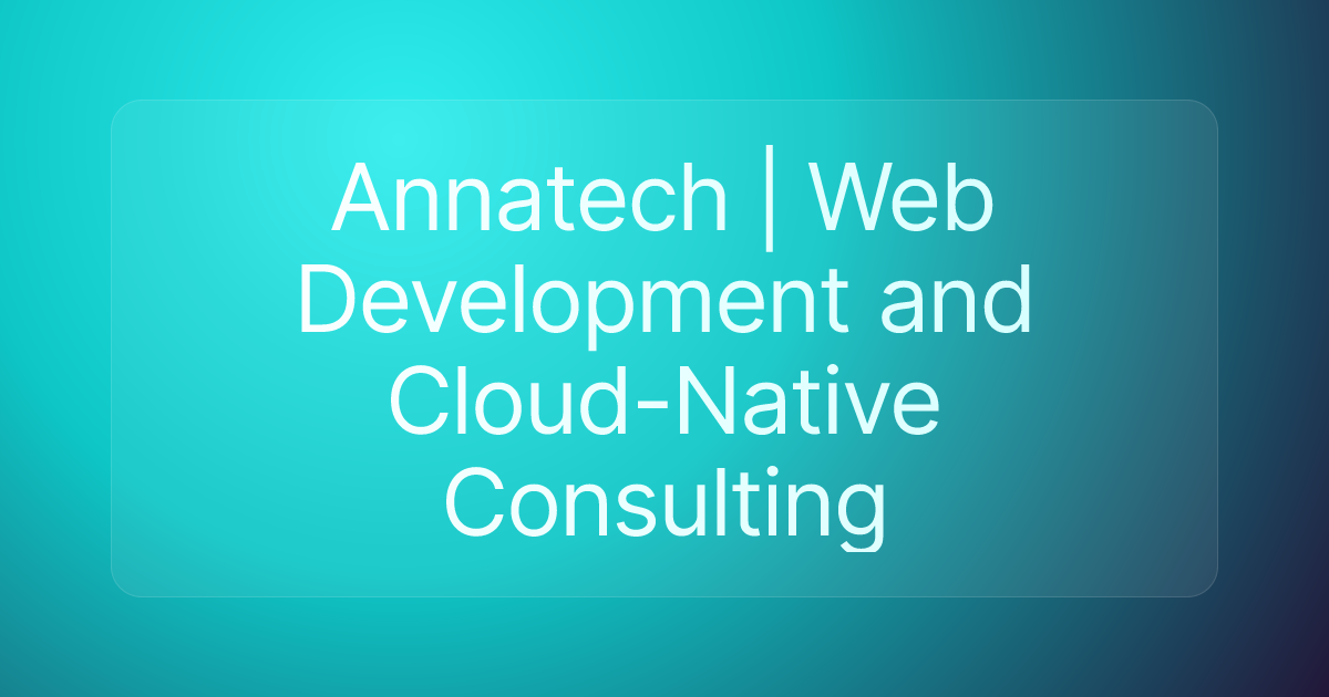 Annatech | Web Development and Cloud-Native Consulting