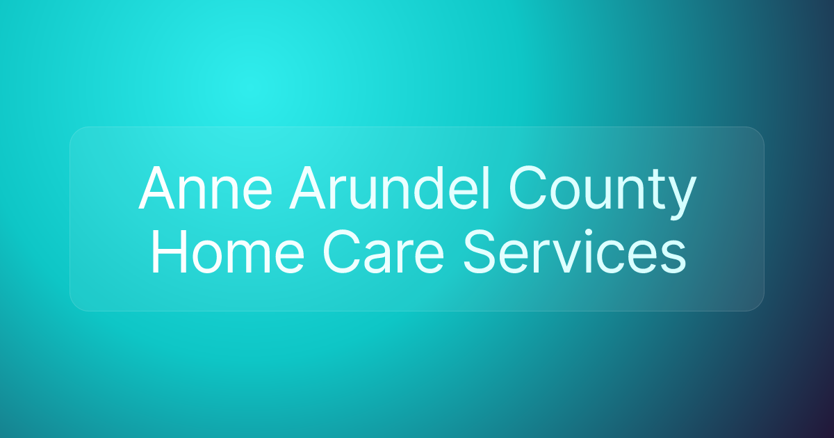 Anne Arundel County Home Care Services