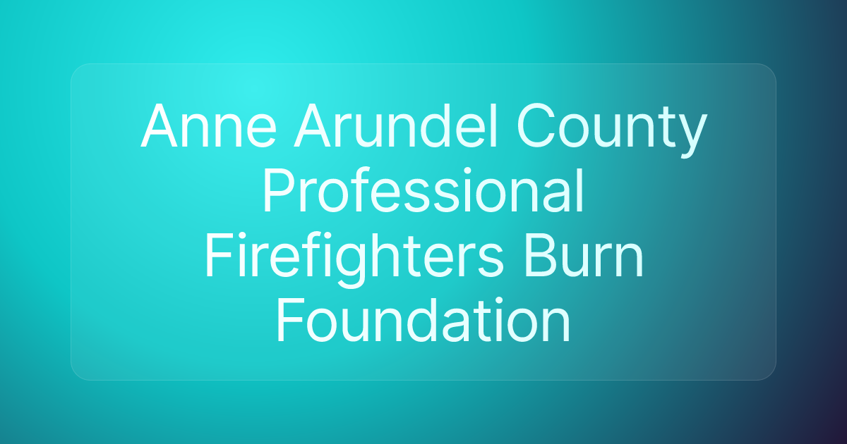 Anne Arundel County Professional Firefighters Burn Foundation