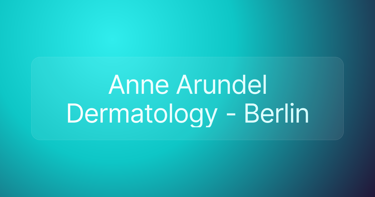 Anne Arundel Dermatology - Berlin