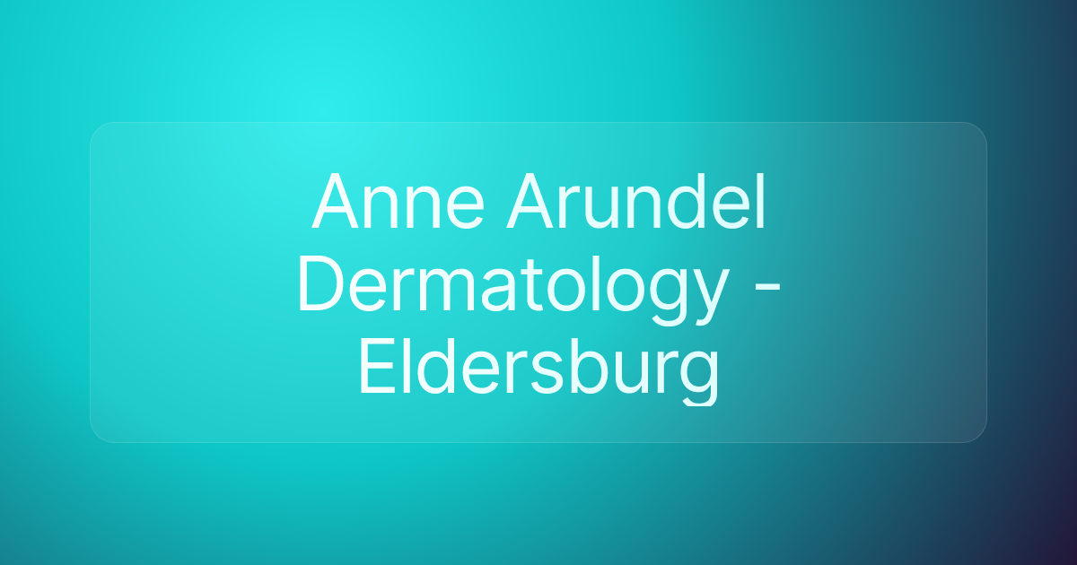 Anne Arundel Dermatology - Eldersburg
