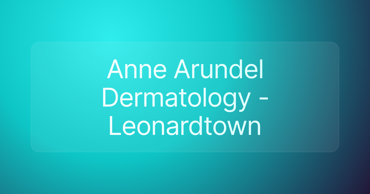 Anne Arundel Dermatology - Leonardtown
