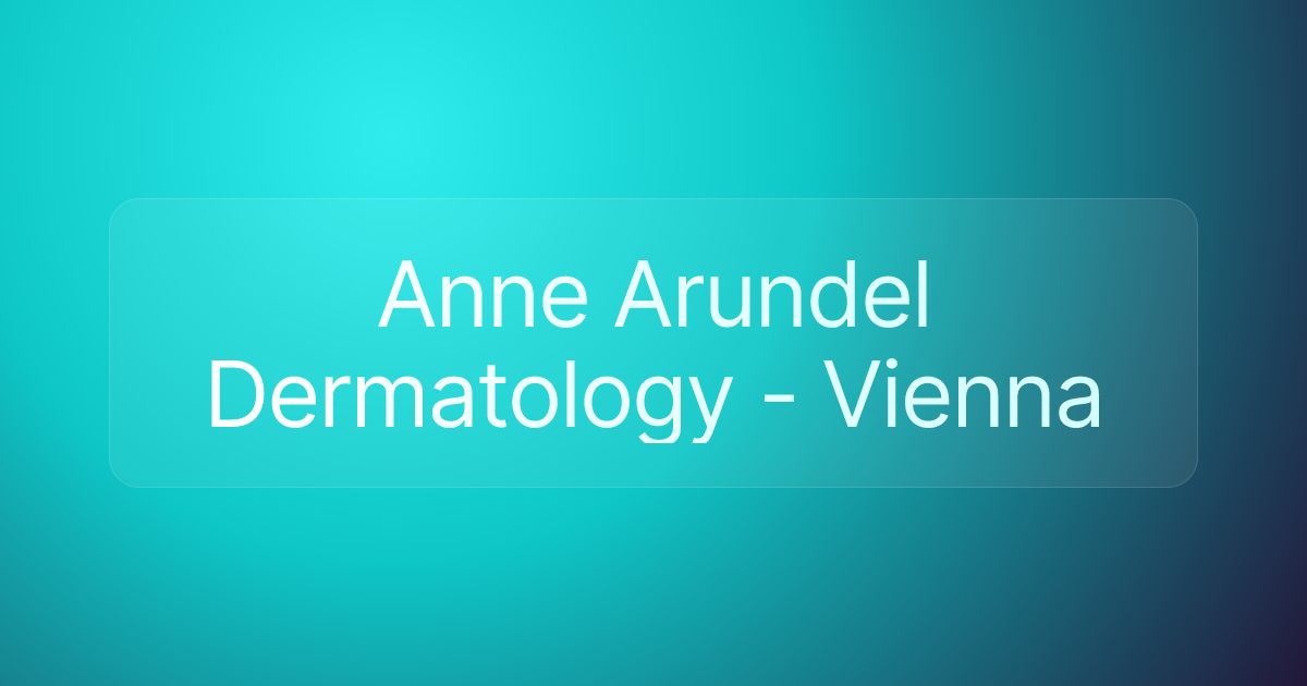 Anne Arundel Dermatology - Vienna