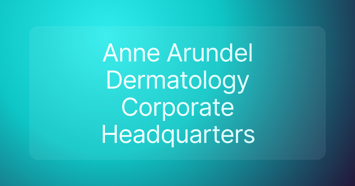 Anne Arundel Dermatology Corporate Headquarters