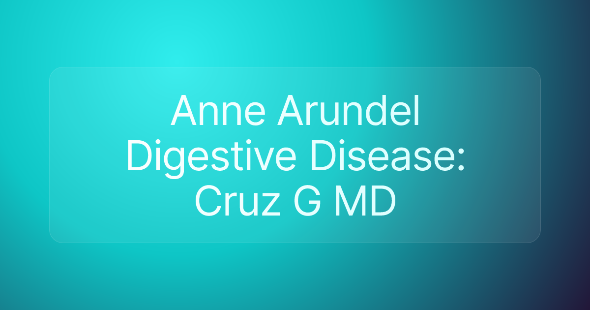 Anne Arundel Digestive Disease: Cruz G MD